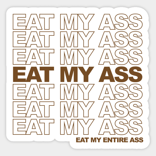 Eat My Ass Classic Design Sticker by Brobocop